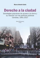 DERECHO A LA CIUDAD: estrategias populares de acceso a la tierra y su relación con las políticas públicas Córdoba, 1991-2017 (HISTORIA Y POLITICA ARGENTINA V) B09BYDNPW1 Book Cover