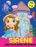 Sirene libro da colorare per bambini - et� 4-8: Libro da colorare unico - libri da colorare sirena per ragazze 4-8 - libri da colorare per bambini 4-8 anni- libro da colorare sirena - sirene per bambi 100891181X Book Cover