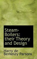 Steam-Boilers: their Theory and Design 1015996582 Book Cover