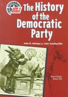 The History of the Democratic Party (Your Government & How It Works) 0791055396 Book Cover