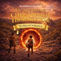The Adventures of Christopher Thornbuckle: The Rise of Civilization B0GX1Q7D6J Book Cover