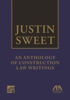 Justin Sweet: An Anthology of Construction Law Writings 160442625X Book Cover