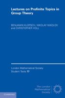Lectures on Profinite Topics in Group Theory. by Benjamin Klopsch, Nikolay Nikolov, Christopher Voll 0521183014 Book Cover
