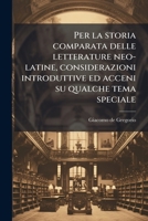 Per la storia comparata delle letterature neo-latine, considerazioni introduttive ed acceni su qualche tema speciale 1175311731 Book Cover