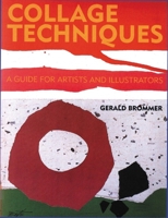 Collage Techniques: A Guide for Artists and Illustrators 0823006557 Book Cover