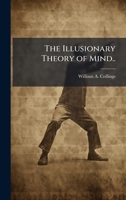 The Illusionary Theory of Mind.. 1362932213 Book Cover