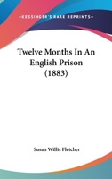 Twelve Months in an English Prison (Classic Reprint) 1018485139 Book Cover
