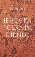 Jehlicka Polka im Dirndl: Erotische Erzählung 3754397478 Book Cover