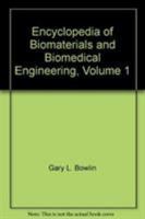 Encyclopedia of Biomaterials and Biomedical Engineering, Second Edition, Volume 1 0824754980 Book Cover