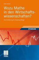 Wozu Mathe in Den Wirtschaftswissenschaften?: Eine Einführung Für Studienanfänger 3834812374 Book Cover