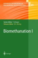 Biomethanation I (Advances in Biochemical Engineering / Biotechnology) 3642079318 Book Cover