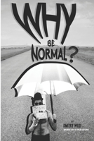 Why Be Normal?: Armed with Two Skirts and Endless Joints, Two Immigrants with an American Experience Set Out to Reach Los Angeles with Three Hundred Dollars. 0692828346 Book Cover