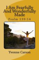 I Am Fearfully And Wonderfully Made 0979527813 Book Cover