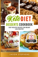 Keto Diet: DESSERTS COOKBOOK. EASY HEALTHY RECIPES FOR WEIGHT LOSS MASTERY. WITH CARBS GRAMS COUNTER. (No Images Version) 1675799520 Book Cover