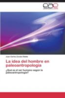 La Idea del Hombre En Paleoantropologia 384845792X Book Cover