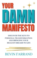 Your DAMN Manifesto: Discover the Keys to Personal Transformation and Bringing Your Biggest Dreams to Life B0CH28RJG9 Book Cover