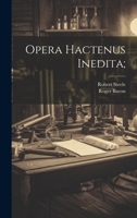 Opera Hactenus Inedita; 1021015253 Book Cover