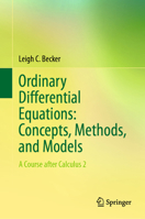 Ordinary Differential Equations: Concepts, Methods, and Models: A Course after Calculus 2 303215149X Book Cover