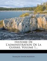 Histoire De L'Administration De La Guerre V1 (1811) 1167678494 Book Cover