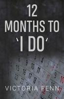 12 Months to ' I Do ' 180016050X Book Cover