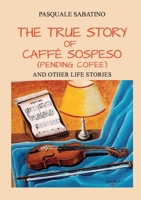 The true story of Caffè Sospeso (pending coffee) and other life stories B0FH7PYWK6 Book Cover