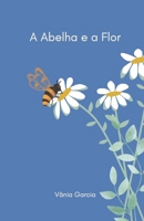 A Abelha e a Flor B09YNDGJ2R Book Cover