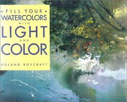 Fill Your Watercolors With Light and Color 0891343385 Book Cover