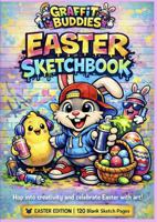Graffiti Buddies Easter Sketchbook: 120 Blank Pages for Kids to Draw, Doodle & Create Easter Art (Graffiti Buddies Art & Activity Series) 1971284130 Book Cover