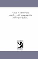 Manual of Determinative Mineralogy: With an Introduction On Blow-Pipe Analysis 1425511392 Book Cover