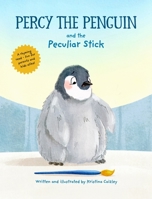 Percy The Penguin and the Peculiar Stick: A Book about Believing In Yourself B0CDQSCMBB Book Cover