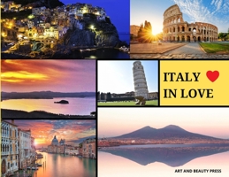 Italy in Love: The Very Best Italy's Pics: The Very Best Italy's Pics! 1801874441 Book Cover