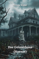 Das Geisterhaus (Horror) (German Edition) 9994919954 Book Cover