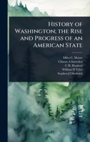 History of Washington; the Rise and Progress of an American State 1024101983 Book Cover