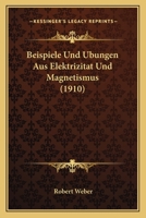 Beispiele Und Ubungen Aus Elektrizitat Und Magnetismus (1910) 1144976219 Book Cover