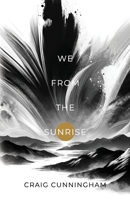 We From The Sunrise 1955546770 Book Cover