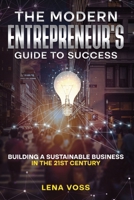 The Modern Entrepreneur’s Guide to Success: Building a Sustainable Business in the 21st Century 1965739032 Book Cover