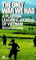 The Only War We Had: A Platoon Leader's Journal of Vietnam 0804100055 Book Cover
