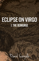 Eclipse on Virgo: The Demiurge 0998745022 Book Cover