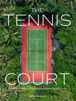 Tennis Court: The World's Most Iconic, Historic, and Unique Tennis Courts 1648293352 Book Cover