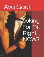 Looking For Mr. Right... NOW? B0BGNC7VZH Book Cover