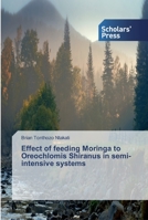 Effect of feeding Moringa to Oreochlomis Shiranus in semi-intensive systems 6138839366 Book Cover