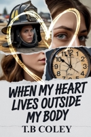 When My Heart Lives Outside My Body B0GS6TYYDK Book Cover