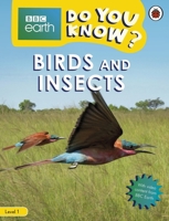 Birds and Insects - BBC Do You Know...? Level 1 0241382807 Book Cover