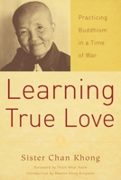 Learning True Love: Practicing Buddhism in a Time of War 0938077503 Book Cover