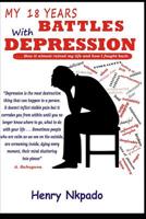 My 18 Years Battle with Depression 1074925033 Book Cover