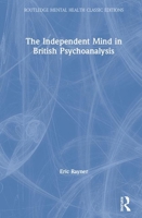 The Independent Mind in British Psychoanalysis 0367371340 Book Cover
