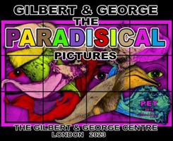 Gilbert & George: The Paradisical Pictures 0903696703 Book Cover