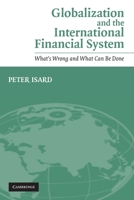 Globalization and the International Financial System: What's Wrong and What Can Be Done 0521605075 Book Cover