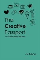 The Creative Passport: Your Creative Journey Starts Here 1543781632 Book Cover