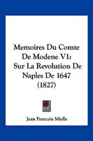 Memoires Du Comte De Modene V1: Sur La Revolution De Naples De 1647 (1827) 1166794466 Book Cover